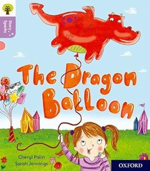 Imagen del vendedor de Oxford Reading Tree Story Sparks: Oxford Level 1+: The Dragon Balloon by Cheryl Palin, Sarah Jennings (illustrator), Nikki Gamble (series editor) [Paperback ] a la venta por booksXpress