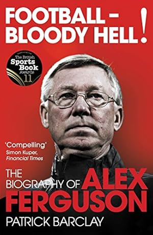 Seller image for Football - Bloody Hell!: The Story of Alex Ferguson [Soft Cover ] for sale by booksXpress