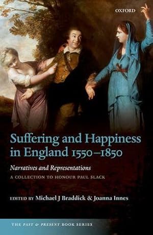 Image du vendeur pour Suffering and Happiness in England 1550-1850: Narratives and Representations: A collection to honour Paul Slack [Hardcover ] mis en vente par booksXpress