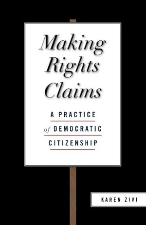 Image du vendeur pour Making Rights Claims: A Practice of Democratic Citizenship by Zivi, Karen [Paperback ] mis en vente par booksXpress