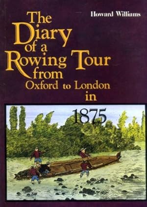 Bild des Verkufers fr The diary of a rowing tour : from Oxford to London via Warwick, Gloucester, Hereford &amp; Bristol August 1875 zum Verkauf von WeBuyBooks