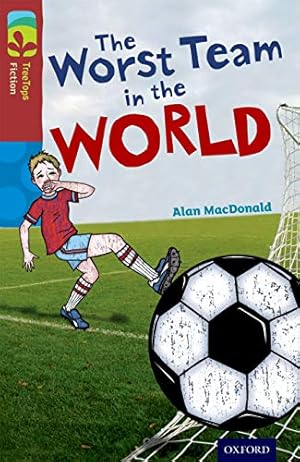 Imagen del vendedor de Oxford Reading Tree Treetops Fiction: Level 15: The Worst Team in the World by MacDonald PhD, Alan [Paperback ] a la venta por booksXpress