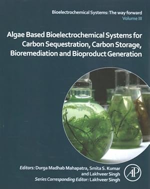 Immagine del venditore per Algae Based Bioelectrochemical Systems for Carbon Sequestration, Carbon Storage, Bioremediation and Bioproduct Generation venduto da GreatBookPricesUK