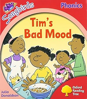 Seller image for Oxford Reading Tree: Level 4: More Songbirds Phonics: Tim's Bad Mood by Donaldson, Julia [Paperback ] for sale by booksXpress