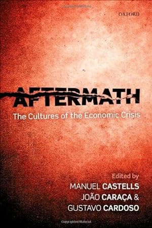 Seller image for Aftermath: The Cultures of the Economic Crisis by Castells, Manuel, Caraca, Joao, Cardoso, Gustavo [Hardcover ] for sale by booksXpress