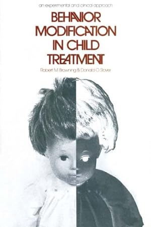 Seller image for Behavior Modification in Child Treatment: An Experimental and Clinical Approach by Browning, Robert M., Stover, Donald O. [Paperback ] for sale by booksXpress