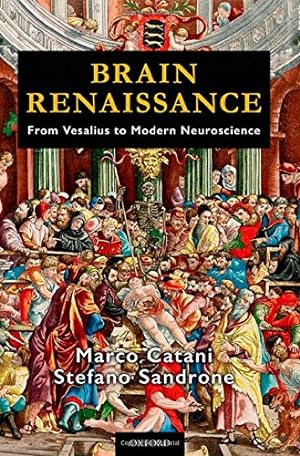 Immagine del venditore per Brain Renaissance: From Vesalius to Modern Neuroscience by Catani, Marco, Sandrone, Stefano [Hardcover ] venduto da booksXpress