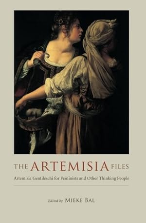 Immagine del venditore per The Artemisia Files: Artemisia Gentileschi for Feminists and Other Thinking People [Paperback ] venduto da booksXpress