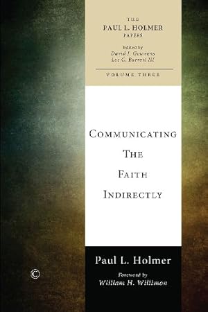 Bild des Verkufers fr Communicating the Faith Indirectly: Selected Sermons, Addresses, and Prayers (The Paul L. Holmer Papers) by Holmer, Paul L. [Paperback ] zum Verkauf von booksXpress