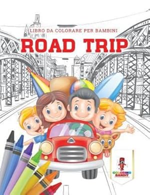 Seller image for Road Trip: Libro Da Colorare Per Bambini (Italian Edition) by Bandit, Coloring [Paperback ] for sale by booksXpress