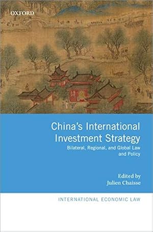 Imagen del vendedor de China's International Investment Strategy: Bilateral, Regional, and Global Law and Policy (International Economic Law Series) [Hardcover ] a la venta por booksXpress