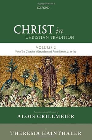 Immagine del venditore per Christ in Christian Tradition: Volume 2 Part 3: The Churches of Jerusalem and Antioch by Grillmeier SJ, Alois, Hainthaler, Theresia, Abramowski, Luise, Bou Mansour, Tanios, Louth, Andrew, Erhardt, Marianne [Hardcover ] venduto da booksXpress