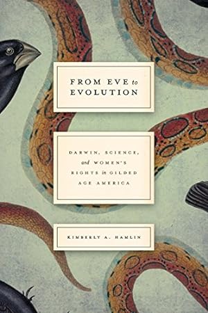 Seller image for From Eve to Evolution: Darwin, Science, and Women's Rights in Gilded Age America by Hamlin, Kimberly A. [Paperback ] for sale by booksXpress
