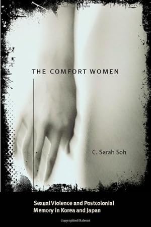 Imagen del vendedor de The Comfort Women: Sexual Violence and Postcolonial Memory in Korea and Japan (Worlds of Desire: The Chicago Series on Sexuality, Gender, and Culture) by Soh, C. Sarah [Paperback ] a la venta por booksXpress