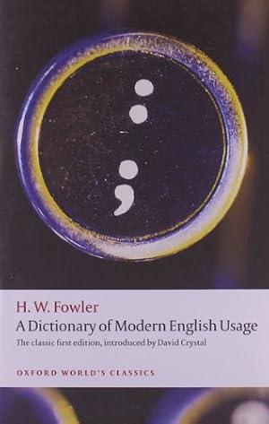 Immagine del venditore per A Dictionary of Modern English Usage: The Classic First Edition (Oxford World's Classics) by Fowler, H. W., Crystal, David [Paperback ] venduto da booksXpress