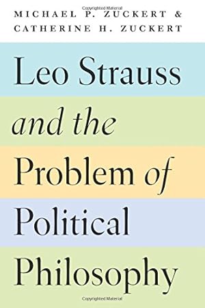 Bild des Verkufers fr Leo Strauss and the Problem of Political Philosophy by Zuckert, Michael P., Zuckert, Catherine H. [Paperback ] zum Verkauf von booksXpress