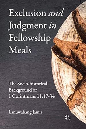 Imagen del vendedor de Exclusion and Judgment in Fellowship Meals: The Socio-historical Background of 1 Corinthians 11:17â  34 by Lanuwabang, Jamir [Paperback ] a la venta por booksXpress