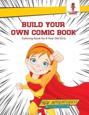 Seller image for Build Your Own Comic Book : Coloring Book for 6 Year Old Girls by Bandit, Coloring [Paperback ] for sale by booksXpress