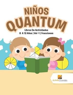 Immagine del venditore per Niños Quantum : Libros De Actividades 8 A 12 Años | Vol -1 | Fracciones (Spanish Edition) by Crusades, Activity [Paperback ] venduto da booksXpress