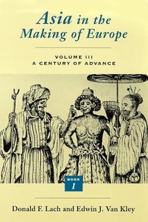 Seller image for Asia in the Making of Europe, Volume III: A Century of Advance. Book 1: Trade, Missions, Literature by Lach, Donald F., Van Kley, Edwin J. [Paperback ] for sale by booksXpress