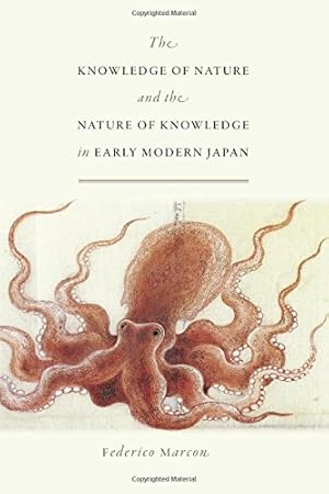 Immagine del venditore per The Knowledge of Nature and the Nature of Knowledge in Early Modern Japan (Studies of the Weatherhead East Asian Institute) by Marcon, Federico [Paperback ] venduto da booksXpress