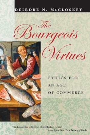Imagen del vendedor de The Bourgeois Virtues: Ethics for an Age of Commerce by McCloskey, Deirdre N. [Paperback ] a la venta por booksXpress
