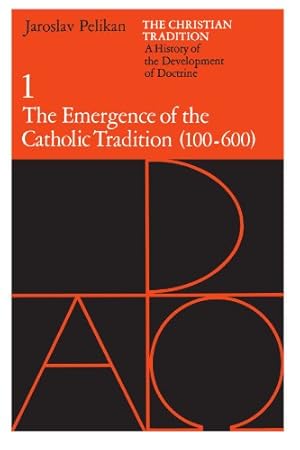 Imagen del vendedor de The Christian Tradition: A History of the Development of Doctrine, Vol. 1: The Emergence of the Catholic Tradition (100-600) by Pelikan, Jaroslav [Paperback ] a la venta por booksXpress