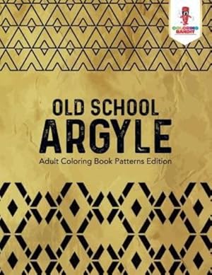 Seller image for Old School Argyle : Adult Coloring Book Patterns Edition by Bandit, Coloring [Paperback ] for sale by booksXpress