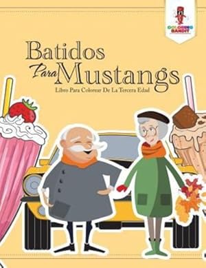 Seller image for Batidos Para Mustangs: Libro Para Colorear De La Tercera Edad (Spanish Edition) by Bandit, Coloring [Paperback ] for sale by booksXpress