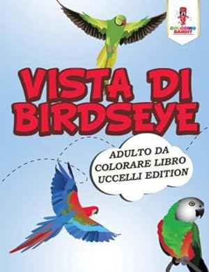 Immagine del venditore per Vista Di Birdseye: Adulto Da Colorare Libro Uccelli Edition (Italian Edition) by Bandit, Coloring [Paperback ] venduto da booksXpress