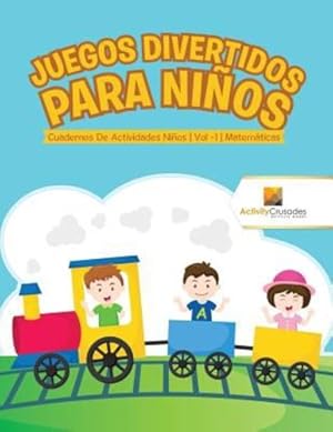 Seller image for Juegos Divertidos Para Niños : Cuadernos De Actividades Niños | Vol -1 | Matemáticas (Spanish Edition) by Crusades, Activity [Paperback ] for sale by booksXpress