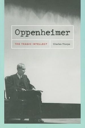 Immagine del venditore per Oppenheimer: The Tragic Intellect by Thorpe, Charles [Paperback ] venduto da booksXpress