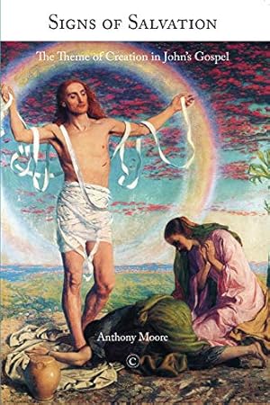 Image du vendeur pour Signs of Salvation: The Theme of Creation in Johns Gospel by Moore, Anthony M. [Paperback ] mis en vente par booksXpress