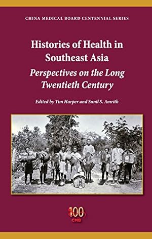 Seller image for Histories of Health in Southeast Asia: Perspectives on the Long Twentieth Century (China Medical Board Centennial) [Paperback ] for sale by booksXpress