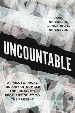 Seller image for Uncountable: A Philosophical History of Number and Humanity from Antiquity to the Present by Nirenberg, David, Nirenberg, Ricardo L. [Hardcover ] for sale by booksXpress