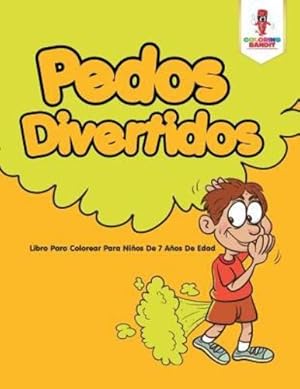 Seller image for Pedos Divertidos: Libro Para Colorear Para Niños De 7 Años De Edad (Spanish Edition) by Bandit, Coloring [Paperback ] for sale by booksXpress