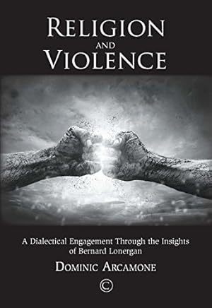 Bild des Verkufers fr Religion and Violence: A Dialectical Engagement through the Insights of Bernard Lonergan by Arcamone, Dominic [Paperback ] zum Verkauf von booksXpress