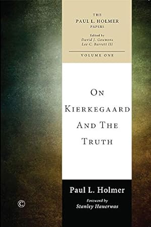Image du vendeur pour On Kierkegaard and the Truth (The Paul L. Holmer Papers) by Holmer, Paul L. [Paperback ] mis en vente par booksXpress