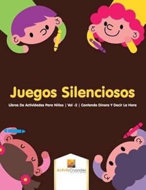 Seller image for Juegos Silenciosos : Libros De Actividades Para Niños | Vol -2 | Contando Dinero Y Decir La Hora (Spanish Edition) by Crusades, Activity [Paperback ] for sale by booksXpress