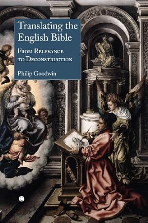 Seller image for Translating the English Bible: From Relevance to Deconstruction by Goodwin, Philip [Paperback ] for sale by booksXpress