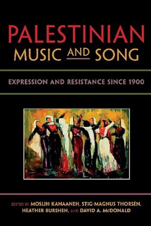 Immagine del venditore per Palestinian Music and Song: Expression and Resistance since 1900 (Public Cultures of the Middle East and North Africa) [Paperback ] venduto da booksXpress