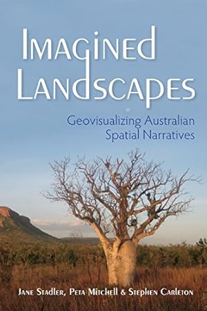 Seller image for Imagined Landscapes: Geovisualizing Australian Spatial Narratives (The Spatial Humanities) by Stadler, Jane, Mitchell, Peta, Carleton, Stephen [Paperback ] for sale by booksXpress