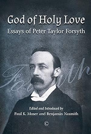 Immagine del venditore per God of Holy Love: Essays of Peter Taylor Forsyth [Broché ] venduto da booksXpress