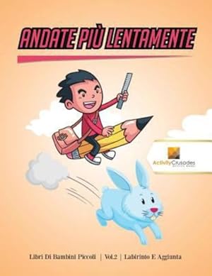 Image du vendeur pour Andate Più Lentamente : Libri Di Bambini Piccoli | Vol.2 | Labirinto E Aggiunta (Italian Edition) by Crusades, Activity [Paperback ] mis en vente par booksXpress