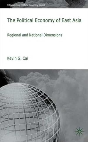 Seller image for The Political Economy of East Asia: Regional and National Dimensions (International Political Economy Series) by Cai, K. [Hardcover ] for sale by booksXpress