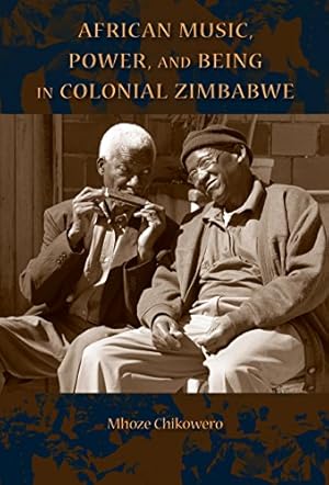 Seller image for African Music, Power, and Being in Colonial Zimbabwe (African Expressive Cultures) by Chikowero, Mhoze [Paperback ] for sale by booksXpress