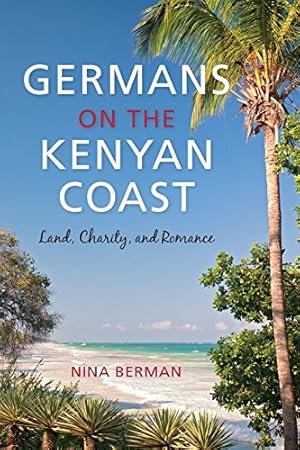 Seller image for Germans on the Kenyan Coast: Land, Charity, and Romance by Berman, Nina [Paperback ] for sale by booksXpress