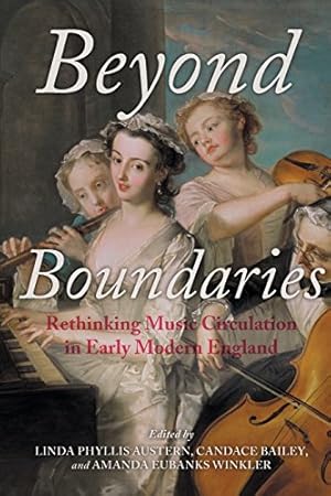 Seller image for Beyond Boundaries: Rethinking Music Circulation in Early Modern England (Music and the Early Modern Imagination) [Paperback ] for sale by booksXpress