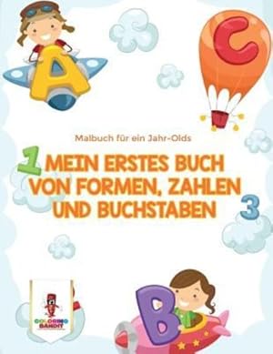 Seller image for Mein erstes Buch von Formen, Zahlen und Buchstaben: Malbuch für ein Jahr-Olds (German Edition) by Bandit, Coloring [Paperback ] for sale by booksXpress