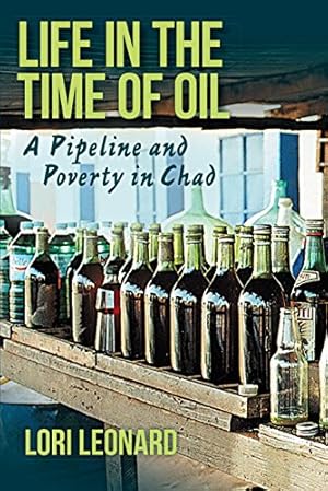 Image du vendeur pour Life in the Time of Oil: A Pipeline and Poverty in Chad by Leonard, Lori [Hardcover ] mis en vente par booksXpress